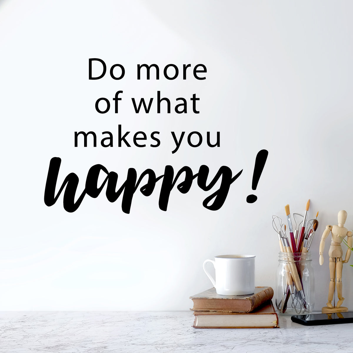 Do more of what makes you happy - wallsticker