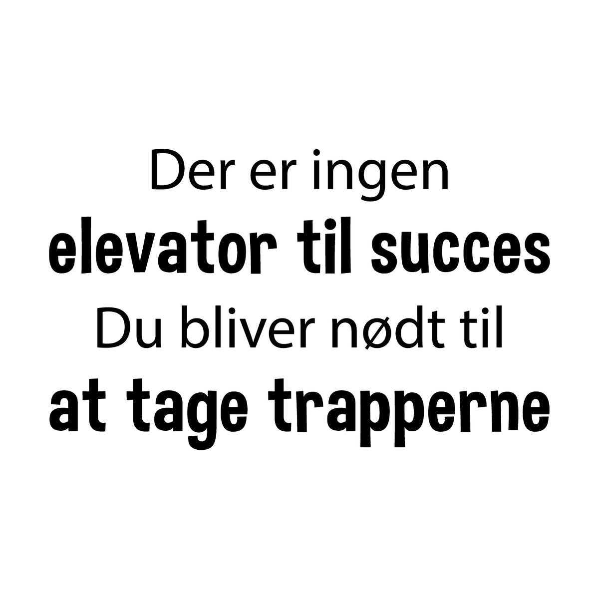 Der er ingen elevator til succes - wallsticker