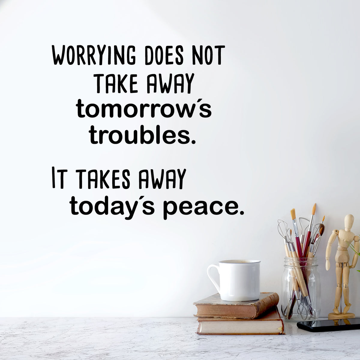 Tomorrows troubles - wallsticker